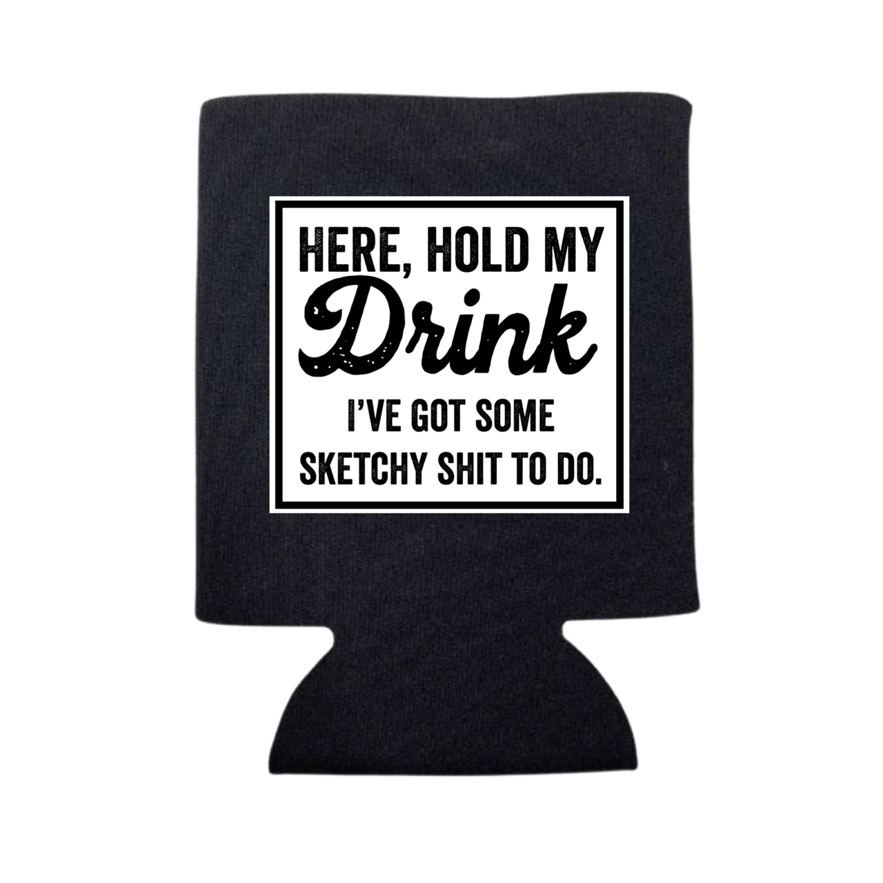 HOLD MY DRINK- I'VE GOT SOME SKETCHY SHIT TO Do- Charcoal Regular / Slim